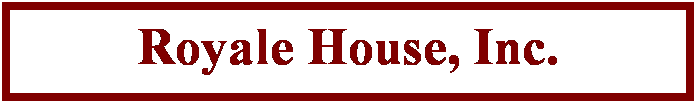 Text Box: Royale House, Inc.

